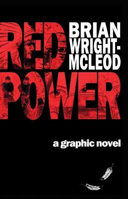 Red Power: A Graphic Novel by Brian Wright-McLeod