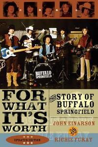 For What It's Worth: The Story of Buffalo Springfield by John Einarson