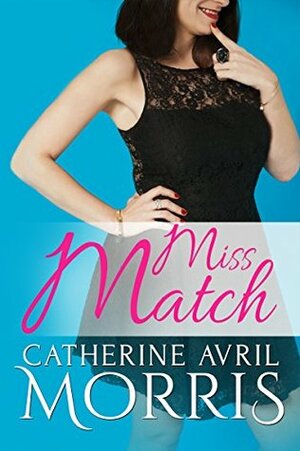 Miss Match by Catherine Avril Morris