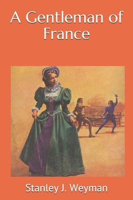 A Gentleman of France by Stanley J. Weyman