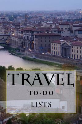 Travel To-Do Lists Book: Stay Organized by Richard B. Foster