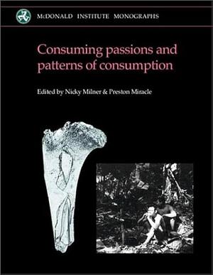 Consuming Passions and Patterns of Consumption by Preston T. Miracle, Nicki Milner, Nicky Milner
