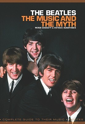 Beatles: The Music and the Myth by Patrick Humphries, Peter Doggett
