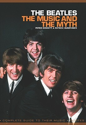 Beatles: The Music and the Myth by Peter Doggett, Patrick Humphries