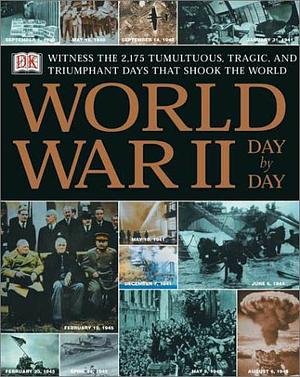 World War II: Day by Day by Sharon Lucas