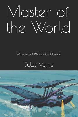 Master of the World: (annotated) (Worldwide Classics) by Jules Verne