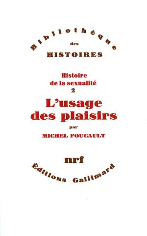 Histoire de la sexualité 2. L'usage des plaisirs by Michel Foucault