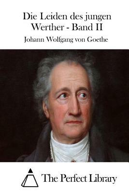 Die Leiden des jungen Werther - Band II by Johann Wolfgang von Goethe