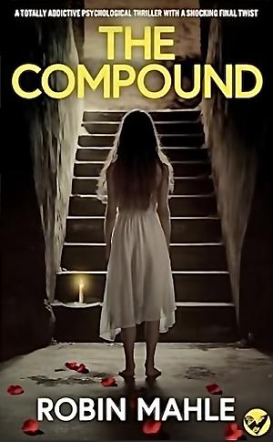 The Compound by Robin Mahle