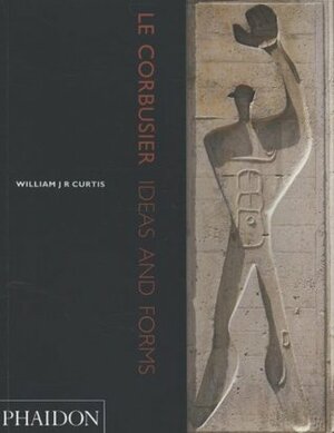 Le Corbusier by William J.R. Curtis