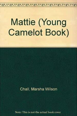 Mattie by Marsha Wilson Chall