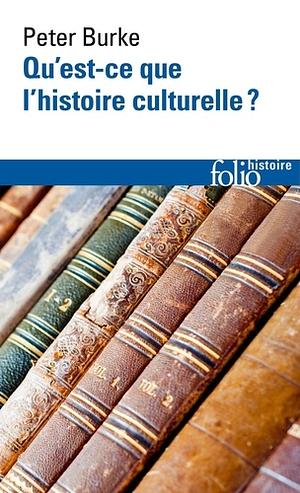 Qu'est-ce que l'histoire culturelle ? by Peter Burke