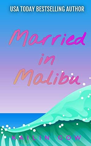 Married in Malibu by Kailin Gow, Kailin Gow