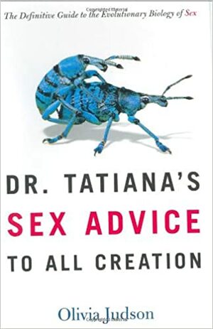 Dr. Tatiana's Sex Advice to All Creation by Olivia Judson