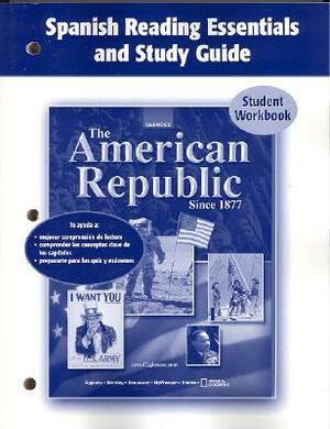 The American Republic Since 1877, Spanish Reading Essentials and Study Guide, Workbook by McGraw Hill