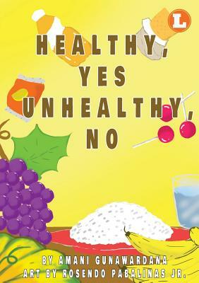 Healthy Yes Unhealthy No by Amani Gunawardana