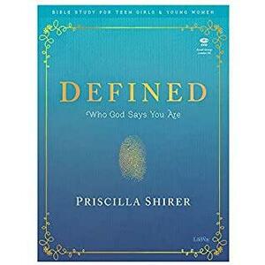 Defined - Teen Girls' Bible Study Leader Kit: Who God Says You Are by Alex Kendrick, Priscilla Shirer, Stephen Kendrick