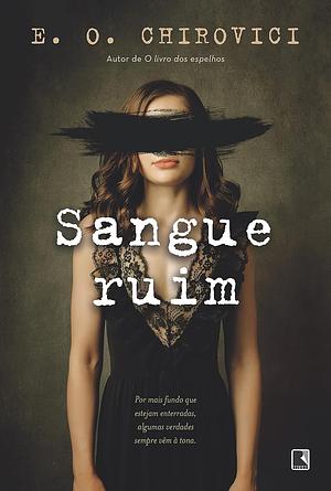 Sangue Ruim by E.O. Chirovici