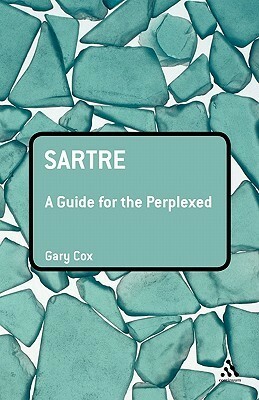 Sartre: A Guide for the Perplexed by Gary Cox