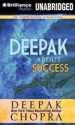 Ask Deepak about Success by Deepak Chopra