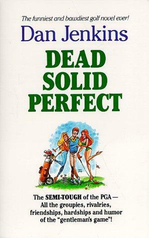 Dead Solid Perfect by Dan Jenkins