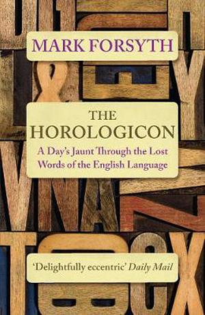 The Horologicon: A Day's Jaunt Through the Lost Words of the English Language by Mark Forsyth