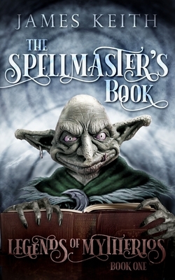 The Spellmaster's Book by James Keith