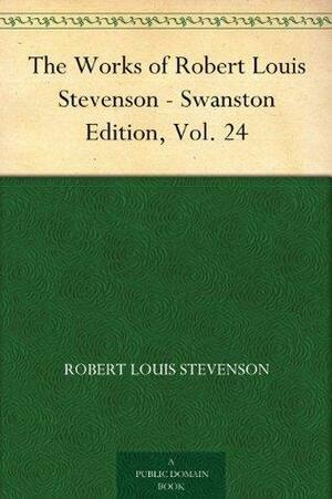 The Works of Robert Louis Stevenson, Volume 24: The Letters of Robert Louis Stevenson, parts 7 to 10 by Robert Louis Stevenson
