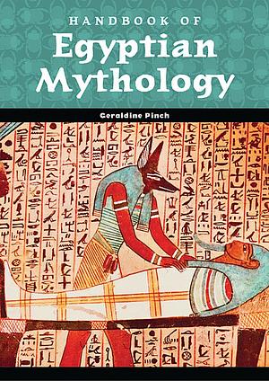 Handbook of Egyptian Mythology by Geraldine Pinch