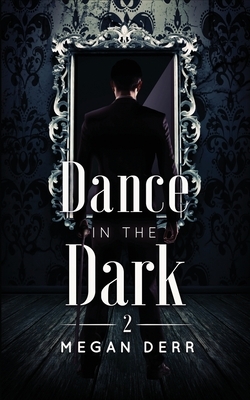 Dance in the Dark by Megan Derr