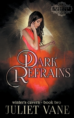 Dark Refrains by Juliet Vane