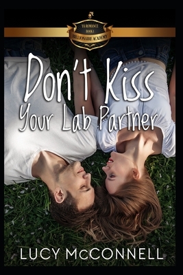 Don't Kiss Your Lab Partner by Lucy McConnell