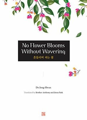 No Flower Blooms Without Wavering by Jong-Hwan Do