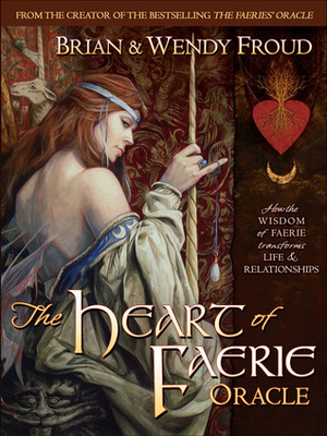 The Heart of Faerie Oracle - Book & Tarot Cards by Wendy Froud, Robert Gould, Brian Froud