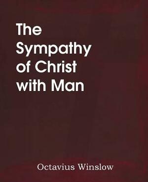 The Sympathy of Christ with Man by Octavius Winslow