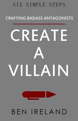 Create A Villain by Ben Ireland