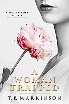 A Woman Trapped by T.B. Markinson