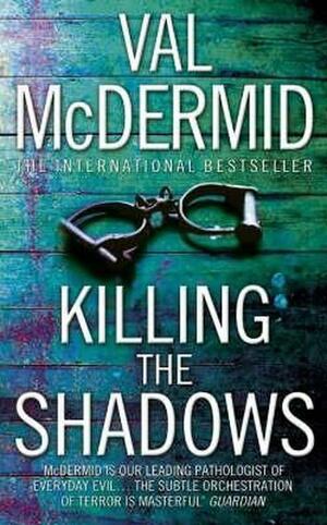 Killing the Shadows by Val McDermid