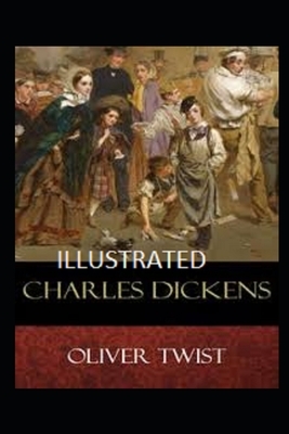 Oliver Twist (Illustrated) by Charles Dickens