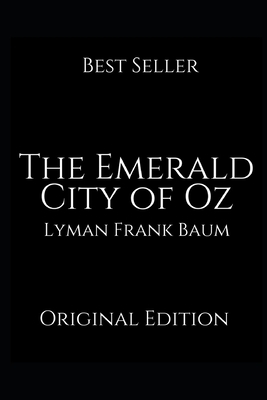 The Emerald City of Oz: A Brilliant Story For Readers By Lyman Frank Baum ( Annotated ) by L. Frank Baum