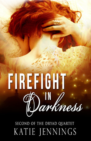 Firefight in Darkness by Katie Jennings
