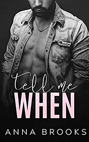 Tell Me When by Anna Brooks