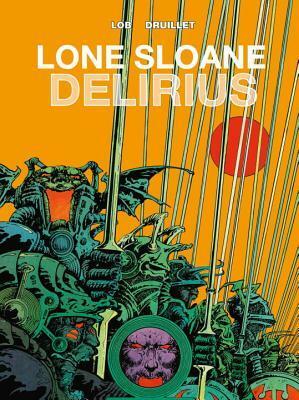 Lone Sloane: Volume 2: Delirius by Jacques Lob, Philippe Druillet