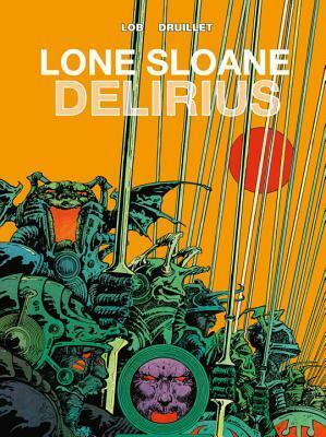 Lone Sloane: Volume 2: Delirius by Philippe Druillet, Jacques Lob