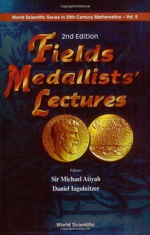 Fields Medallists' Lectures by Michael Francis Atiyah