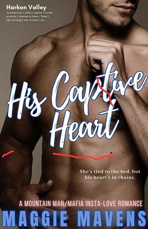 His Captive Heart  by Maggie Mavens