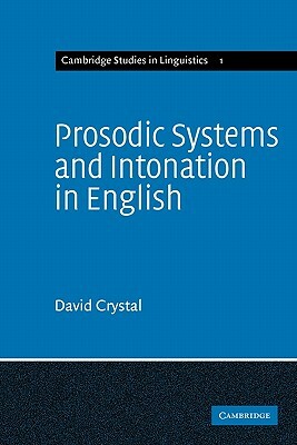 Prosodic Systems and Intonation in English by David Crystal