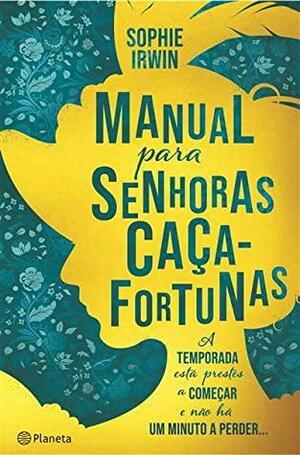 Manual Para Senhoras Caça Fortunas by Sophie Irwin
