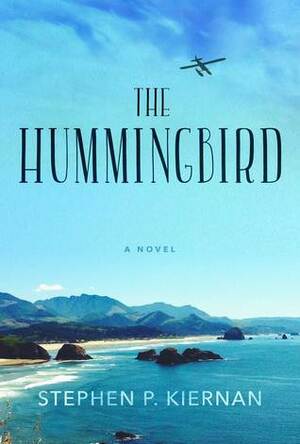 The Hummingbird by Stephen P. Kiernan