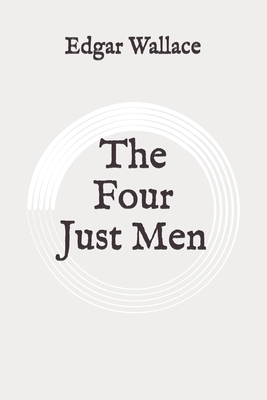 The Four Just Men: Original by Edgar Wallace